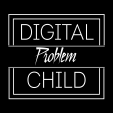 Digital Problem Child